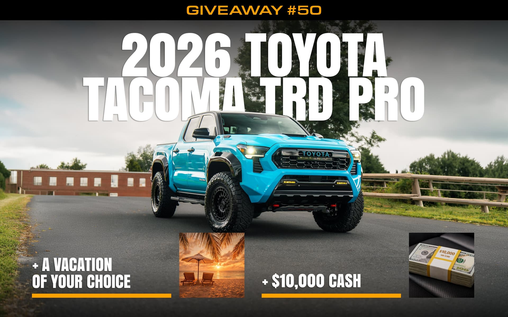 Win a 2026 Toyota Tacoma TRD Pro + $10,000 Cash & a $10,000 Vacation